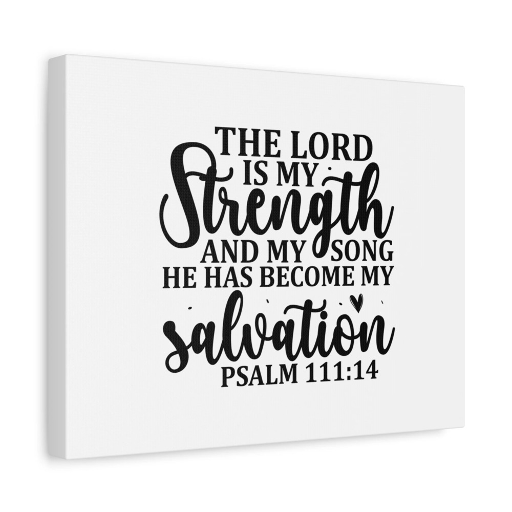 Scripture Canvas The Lord Is My Strength Psalm 111:14 Christian Wall Art Bible